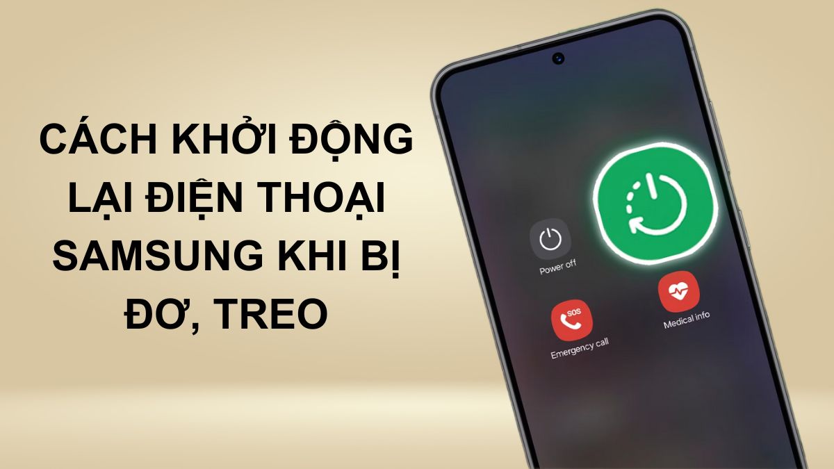 Cách khởi động lại điện thoại Samsung khi bị đơ, treo